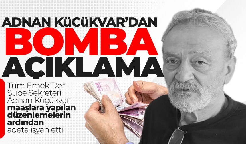 Adnan Küçükvar’dan bomba açıklama: “Enflasyon farkı zam değildir, seyyanen zam şarttır!”