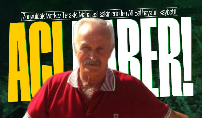 Ali Bal hayatını kaybetti