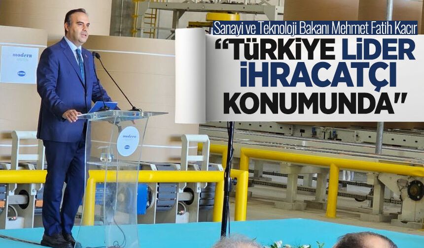 Bakan Kacır: "Türkiye Çin'den Orta Avrupa'ya uzanan kuşakta lider ihracatçı konumunda"