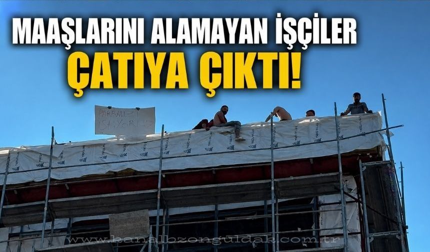 Zonguldak'ta tıp fakültesi hastanesi inşaatında çalışan işçiler çatıya çıkarak eylem yaptı
