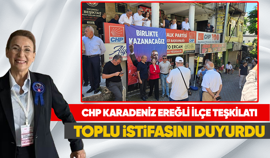 CHP Karadeniz Ereğli İlçe Teşkilatı toplu istifasını duyurdu