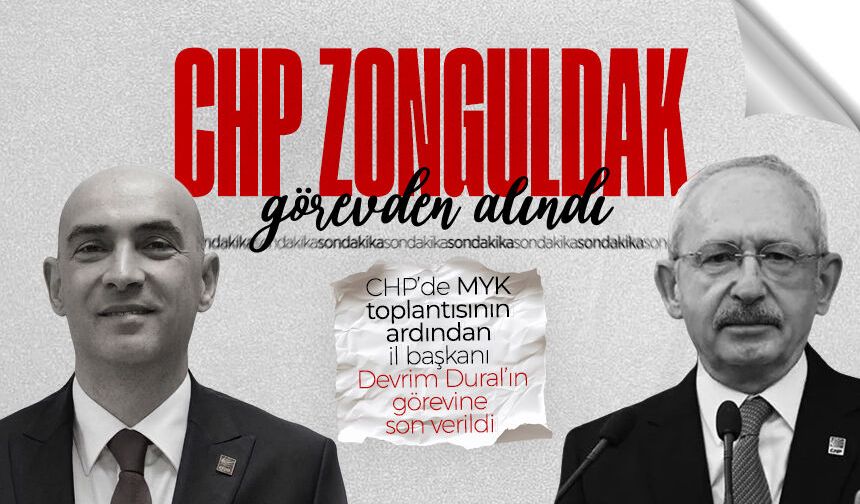 CHP Zonguldak İl Başkanı Devrim Dural görevden alındı