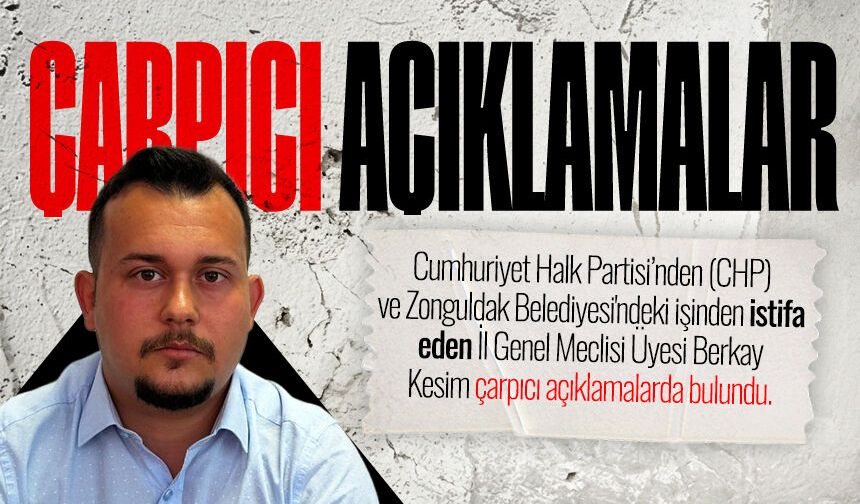 CHP'den istifa eden Berkay Kesim'den çarpıcı açıklamalar