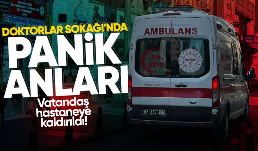 Doktorlar Sokağı'nda panik anları: Vatandaş hastaneye kaldırıldı!