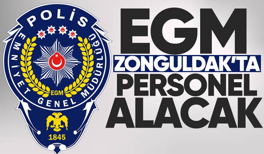 EGM Zonguldak'ta personel alımı yapacak