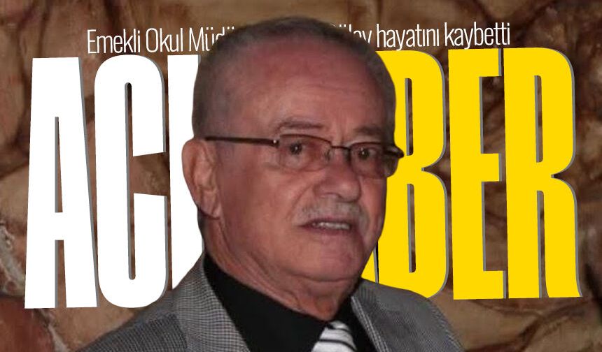 Emekli Okul Müdürü Maksut Gülay hayatını kaybetti