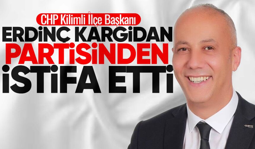 Erdinç Kargidan CHP'den istifa etti