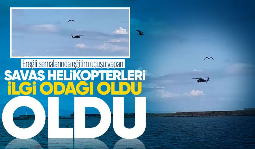 Ereğli semalarında eğitim uçuşu yapan savaş helikopterleri ilgi odağı oldu