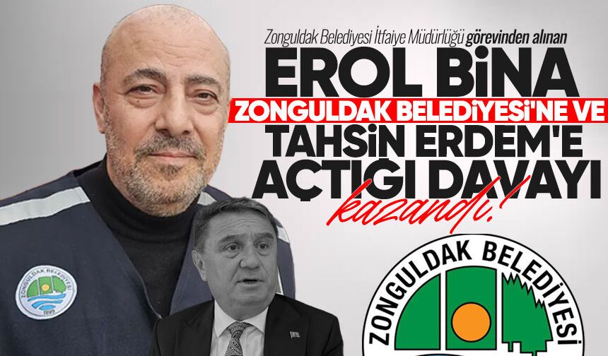 Erol Bina Zonguldak Belediyesi'ne ve Tahsin Erdem'e açtığı davayı kazandı