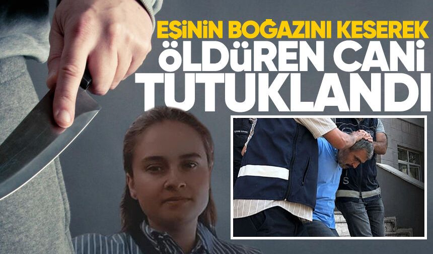 Eşinin boğazını keserek öld*ren cani tutuklandı