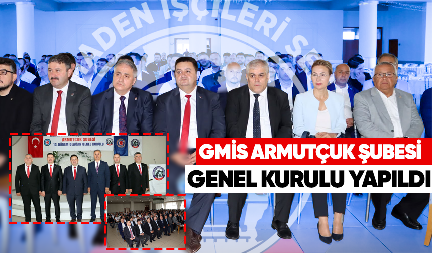 GMİS Armutçuk şubesi genel kurulu yapıldı