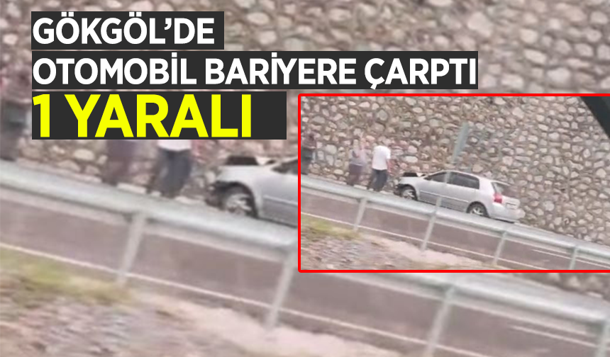 Gökgöl'de otomobil bariyerlere çarptı: 1 yaralı