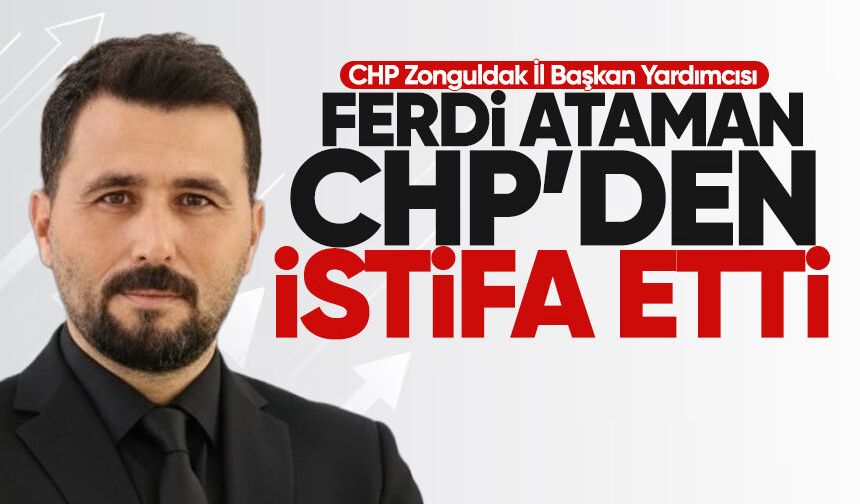 İl Başkan Yardımcısı Ferdi Ataman CHP'den istifa etti