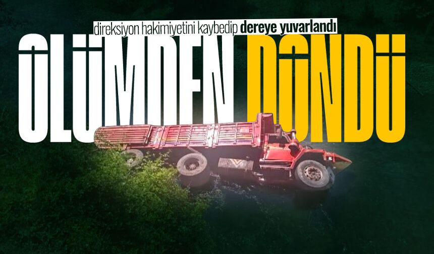 Kamyon dereye yuvarlandı: Sürücü ölümden döndü