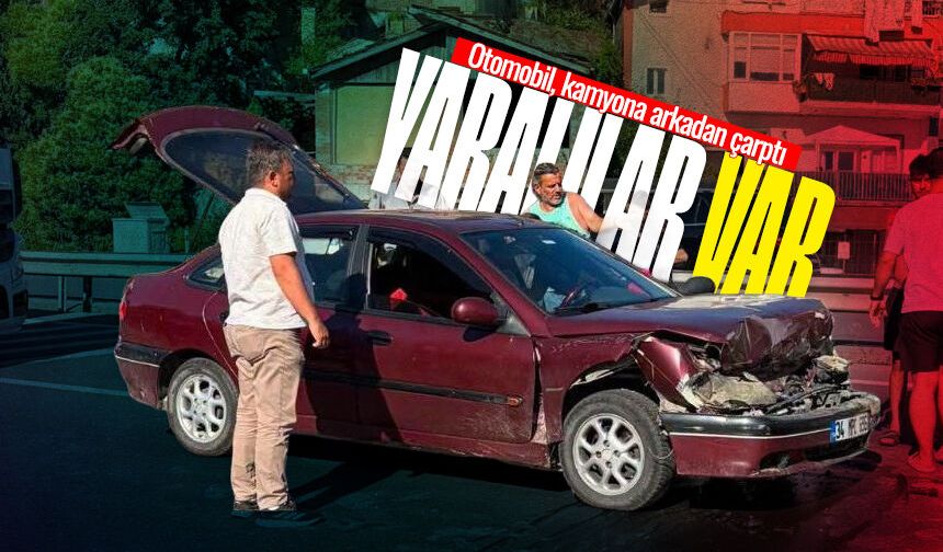 Kamyona arkadan çarpan otomobilde 2 kişi yaralandı