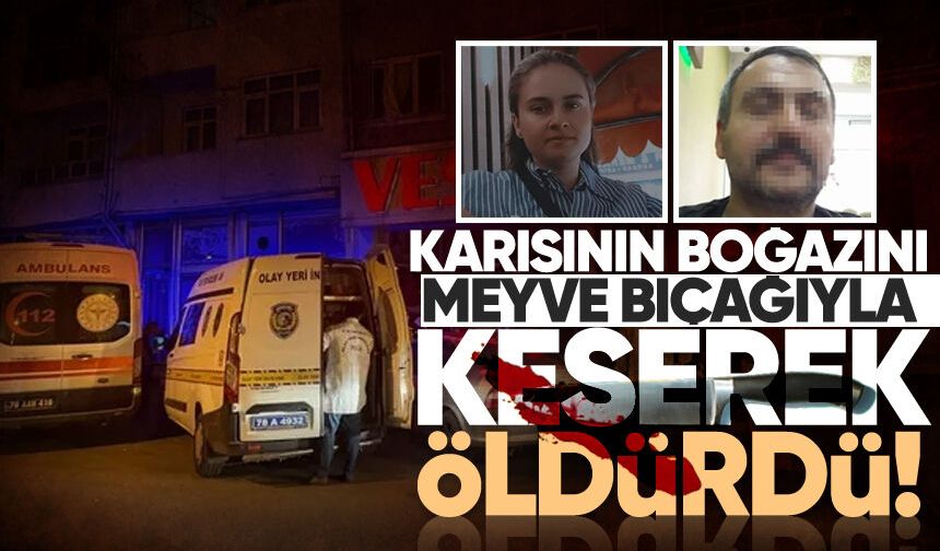 Karısının boğazını meyve bıçağıyla keserek öld*rdü!