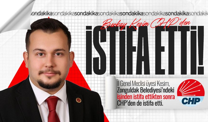 İl Genel Meclisi Üyesi Berkay Kesim CHP'den istifa etti