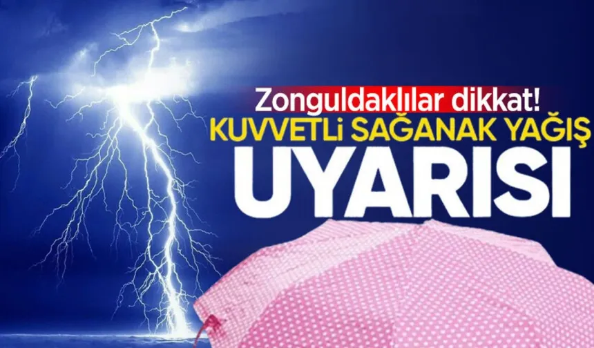 Meteoroloji tekrar uyardı: Zonguldak'ta gök gürültülü sağanak yağış bekleniyor!