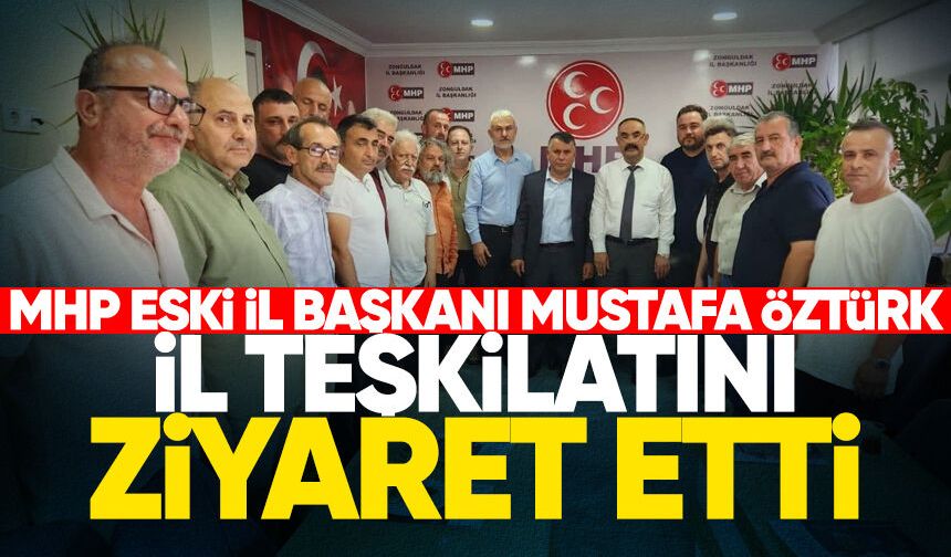 MHP eski İl Başkanı Mustafa Öztürk il teşkilatını ziyaret etti