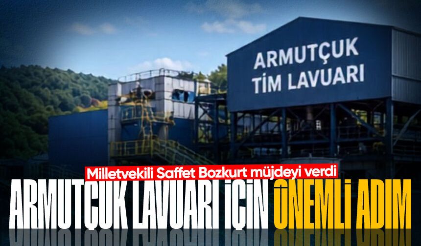 Milletvekili Saffet Bozkurt müjdeyi verdi: “Armutçuk Lavuarı için önemli bir adım atıldı”