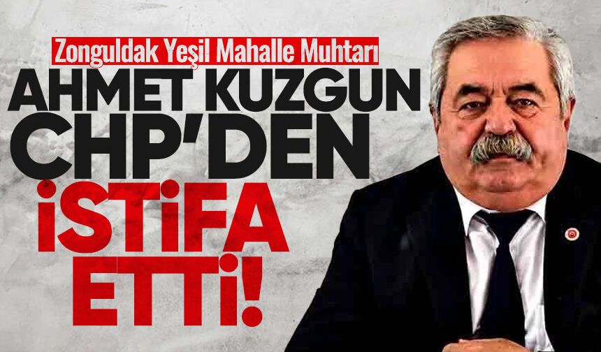 Muhtar Ahmet Kuzgun CHP'den istifa etti