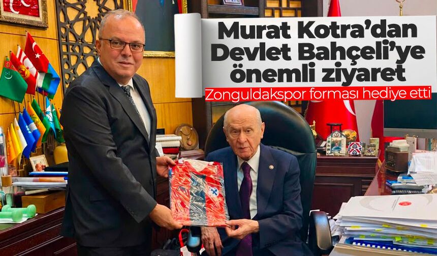 Murat Kotra’dan Devlet Bahçeli’ye ziyaret: Zonguldakspor forması hediye etti