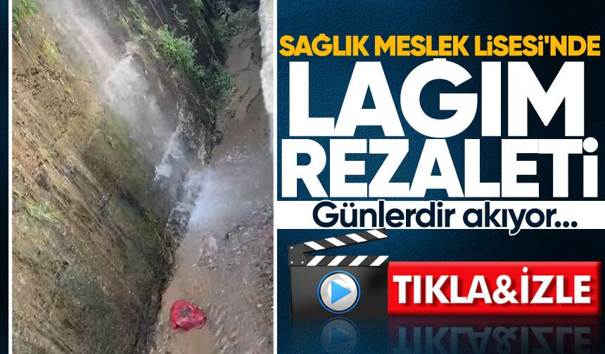 Sağlık Meslek Lisesi'nin dibinde lağım rezaleti! Günlerdir akıyor...