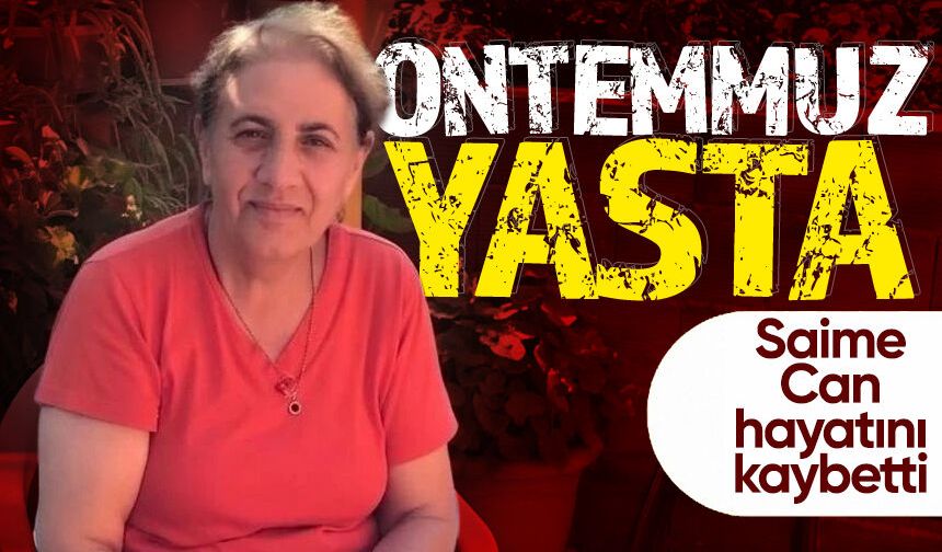Saime Can hayatını kaybetti