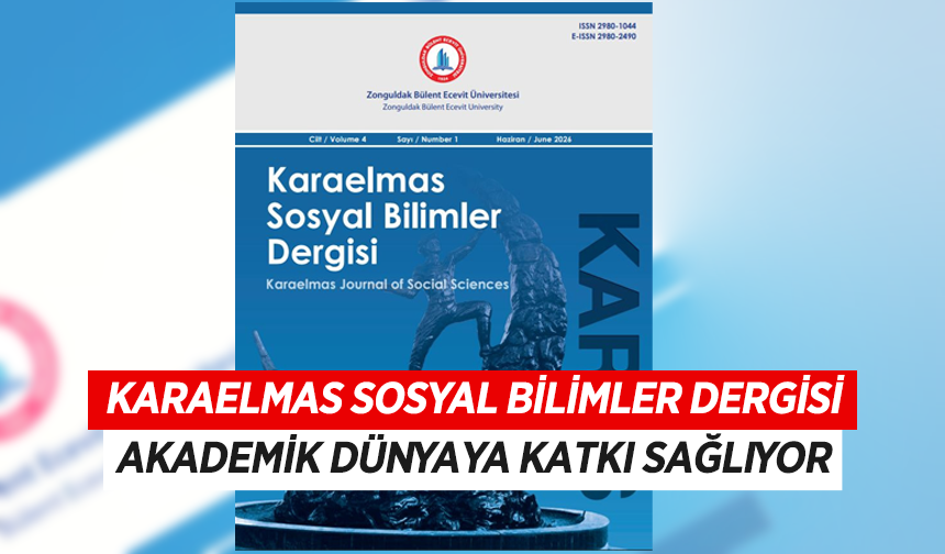 Karaelmas Sosyal Bilimler Dergisi akademik dünyaya katkı sağlıyor