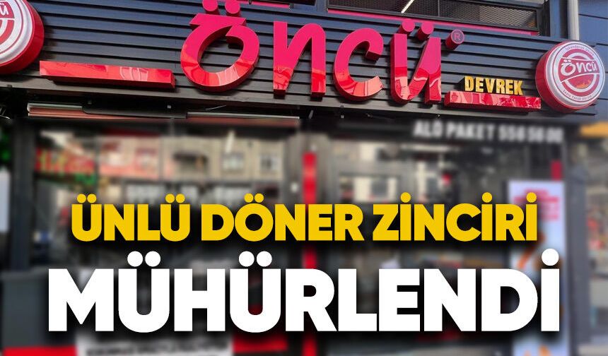 Ünlü döner zinciri mühürlendi