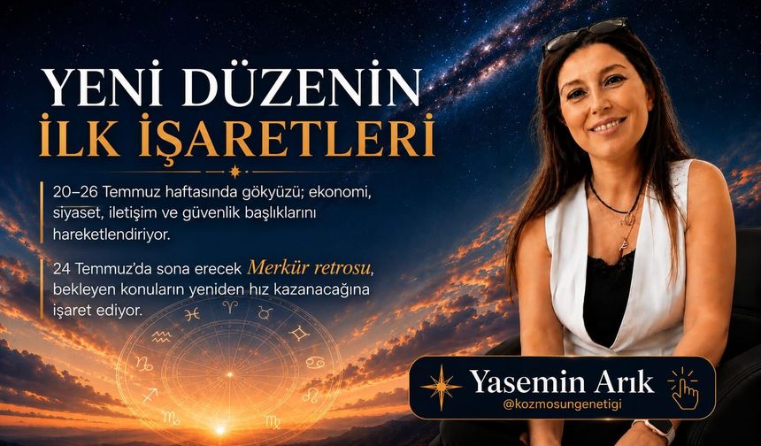 20-26 Temmuz haftası: Yeni düzenin ilk işaretleri