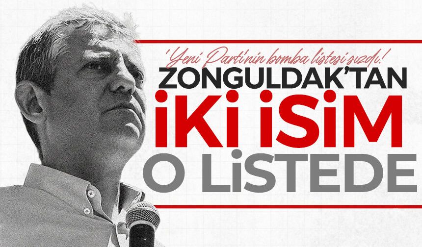 'Yeni Parti'nin bomba listesi sızdı! Zonguldak iki isimde o listede...
