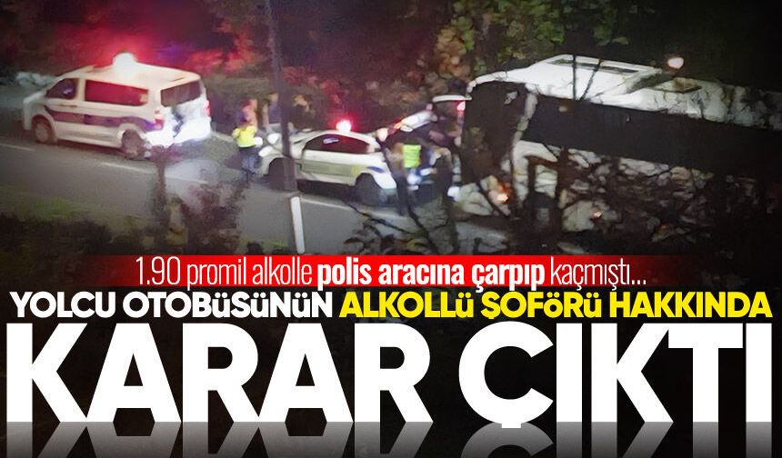 Yolcu otobüsünün alkollü şoförü hakkında karar çıktı