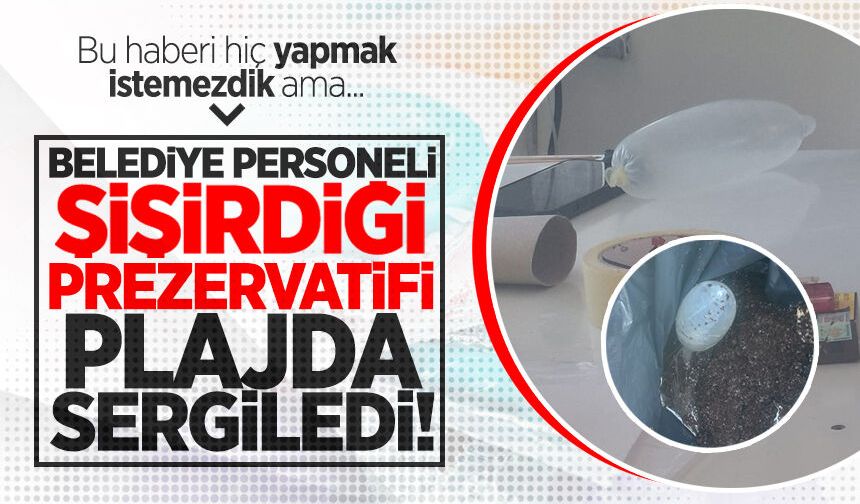 Zonguldak Belediyesi skandalı! Ceza, prezervatif şişirene değil amire kesildi...