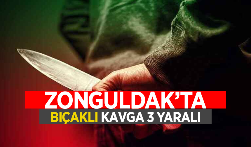 Zonguldak'ta bıçaklı kavga 3 yaralı