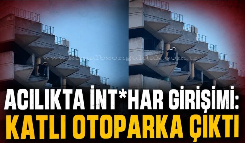Acılıkta olay: Katlı otoparka çıkarak atlamak istedi