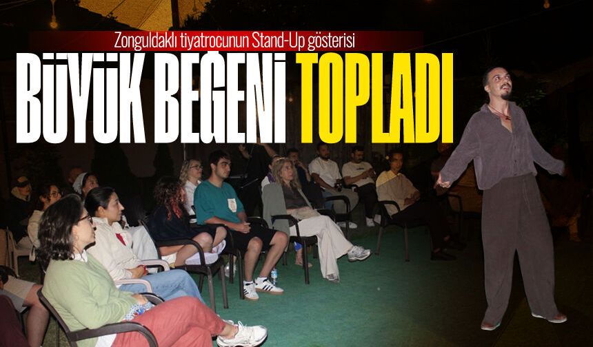 Zonguldaklı tiyatrocunun Stand-Up gösterisi büyük beğeni topladı