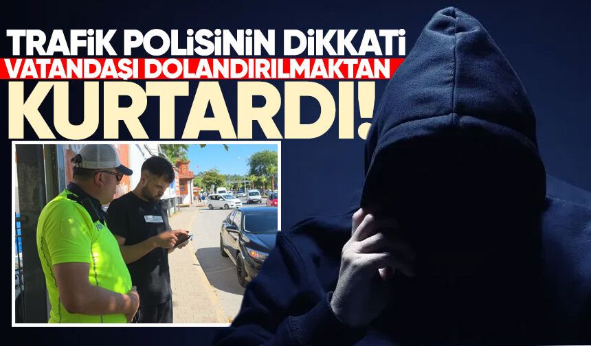Zonguldak'ta trafik polisinin dikkati vatandaşı dolandırılmaktan kurtardı
