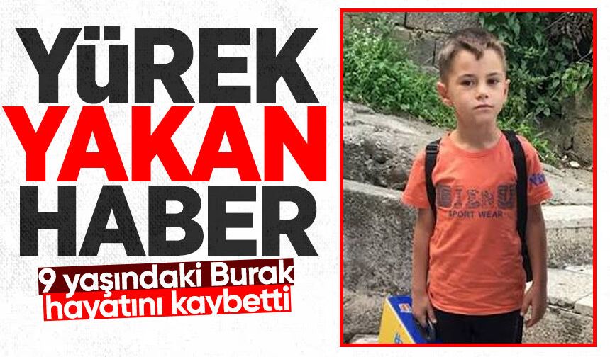 Acı haber geldi: 9 yaşındaki Burak hayatını kaybetti