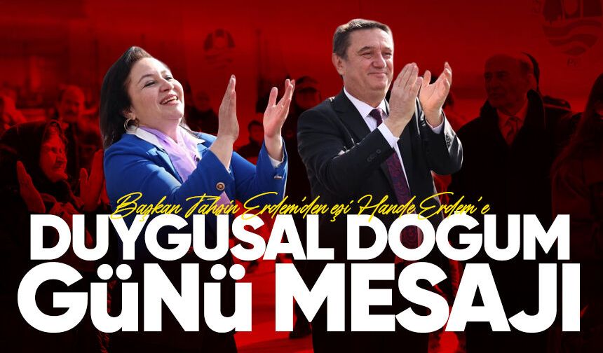 Başkan Tahsin Erdem’den eşi Hande Erdem’e duygusal doğum günü mesajı