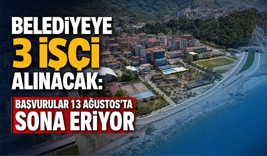 Belediyeye 3 işçi alınacak: Başvurular 13 Ağustos’ta sona eriyor