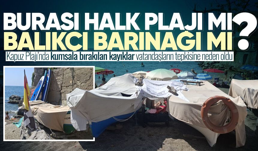 Burası Halk Plajı mı, balıkçı barınağı mı? Yer gösteriliyor, kayıklar kaldırılmıyor...