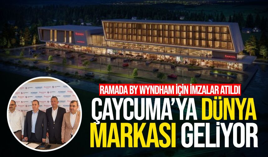 Çaycuma’ya dünya markası geliyor: Ramada by Wyndham için imzalar atıldı