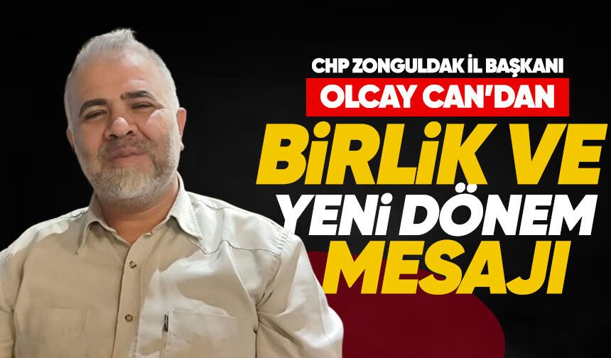 CHP Zonguldak İl Başkanı Olcay Can'dan birlik ve yeni dönem mesajı