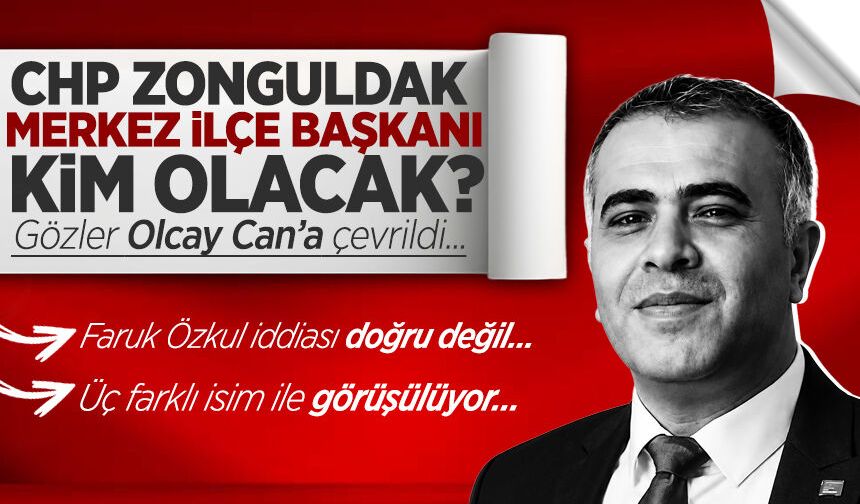CHP Zonguldak Merkez İlçe Başkanı kim olacak?