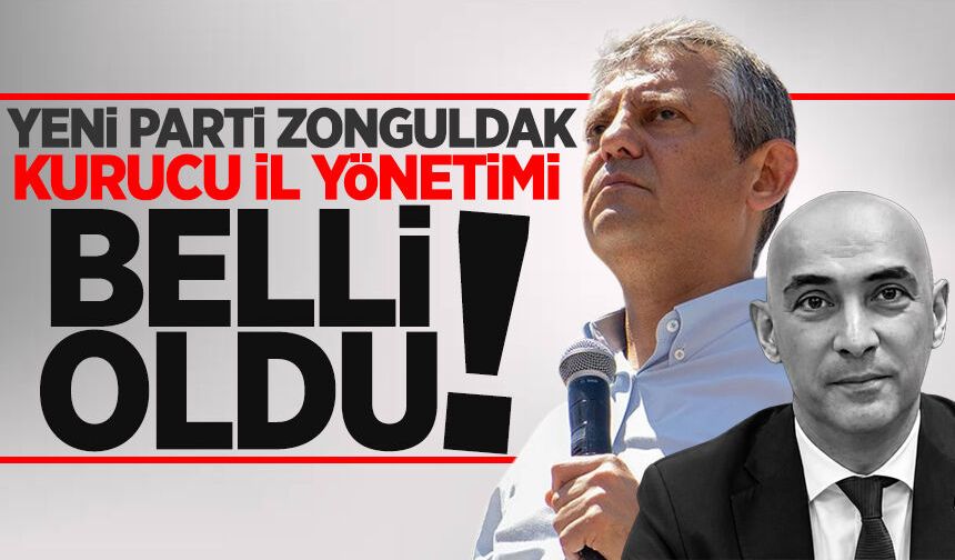 YENİ Parti Zonguldak Kurucu İl Yönetimi belli oldu