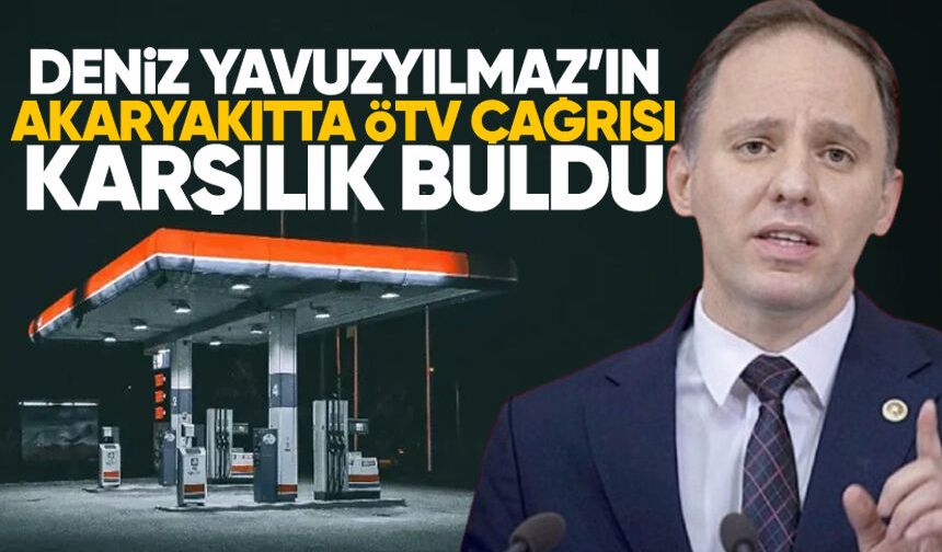Deniz Yavuzyılmaz’ın akaryakıtta ÖTV çağrısı karşılık buldu