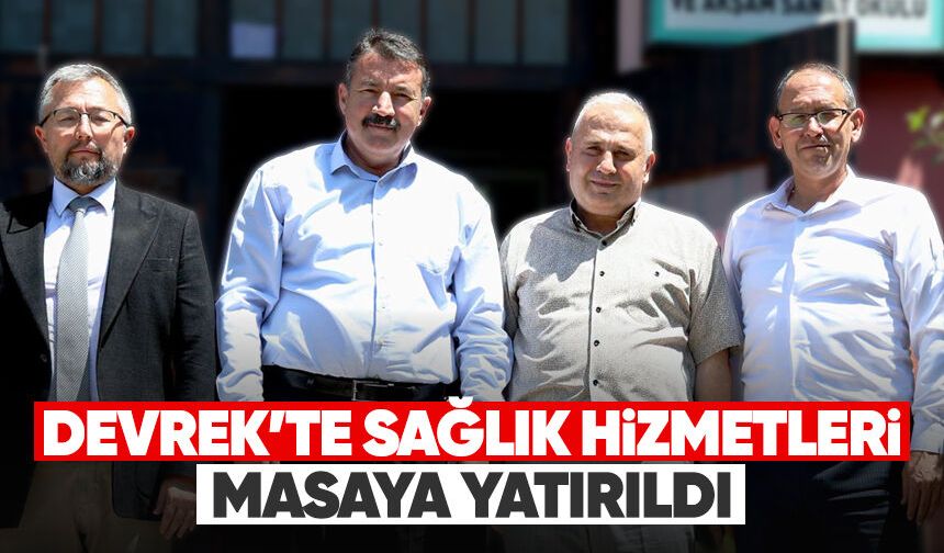 Devrek’te sağlık hizmetleri masaya yatırıldı
