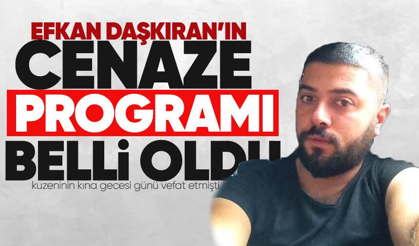 Efkan Daşkıran'ın cenaze programı belli oldu