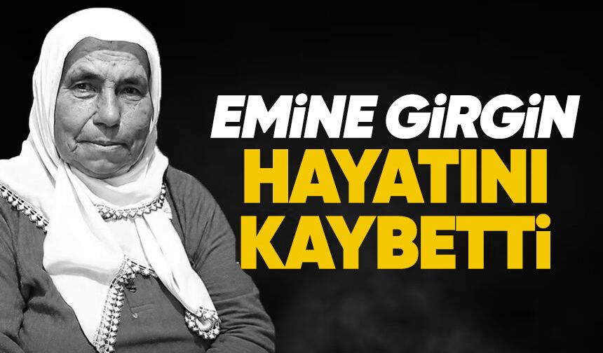 Emine Girgin hayatını kaybetti